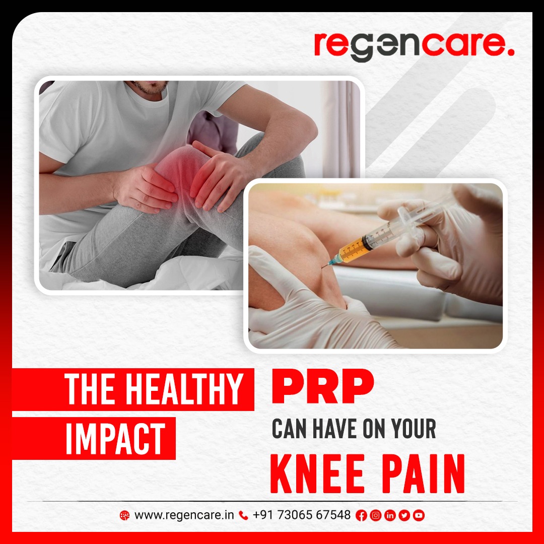  Healthy impact PRP can have on your knee pain - Regencare, Kochi